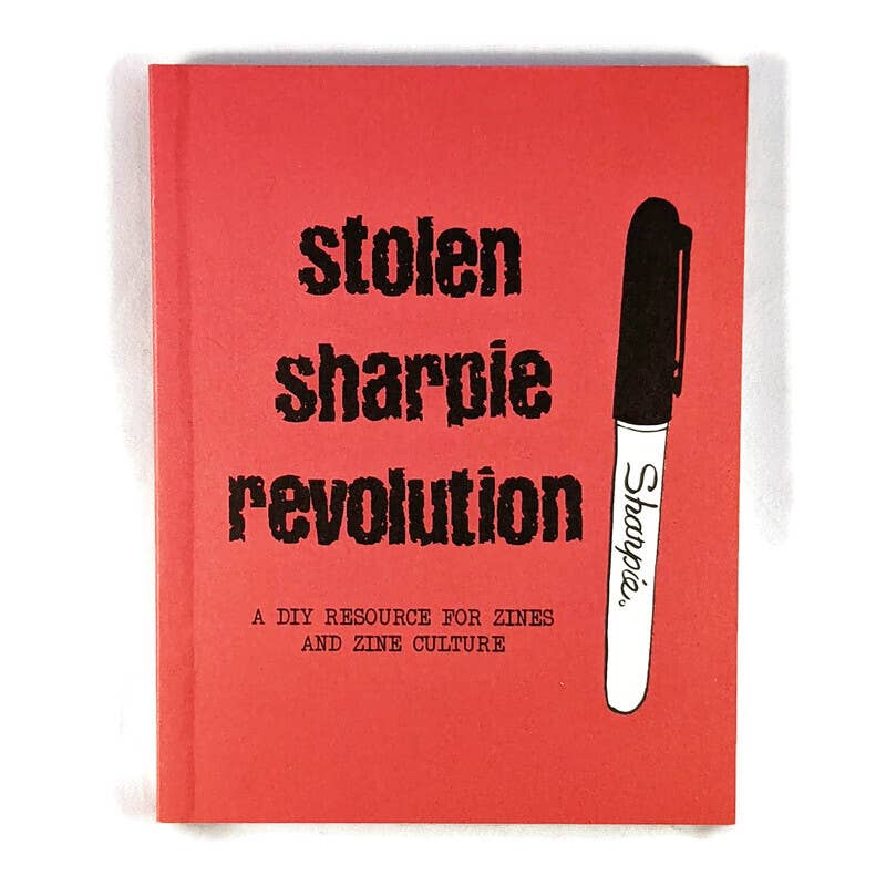Stolen Sharpie Revolution - A DIY Resource for Zines
