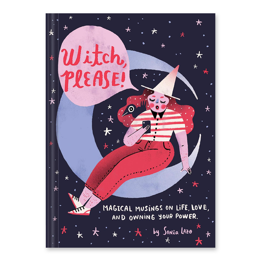 Witch Please: Magical Musings on Life, Love, and Owning Your Power - Hardcover Book