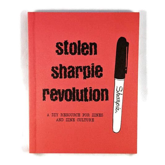Stolen Sharpie Revolution - A DIY Resource for Zines