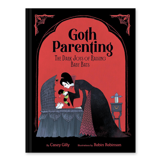 Goth Parenting: The Dark Joys of Raising Baby Bats - Hardcover Book