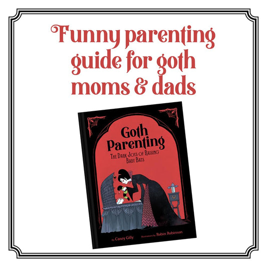 Goth Parenting: The Dark Joys of Raising Baby Bats - Hardcover Book