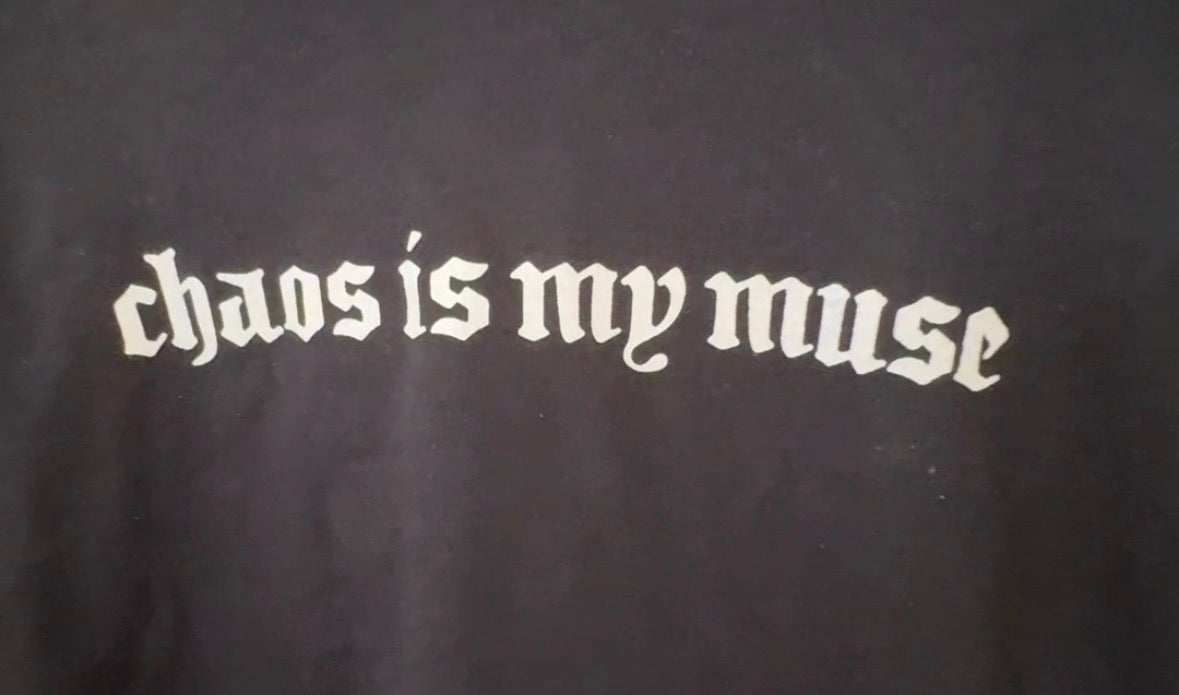 LIMITED NEW DESIGN: CHAOS IS MY MUSE